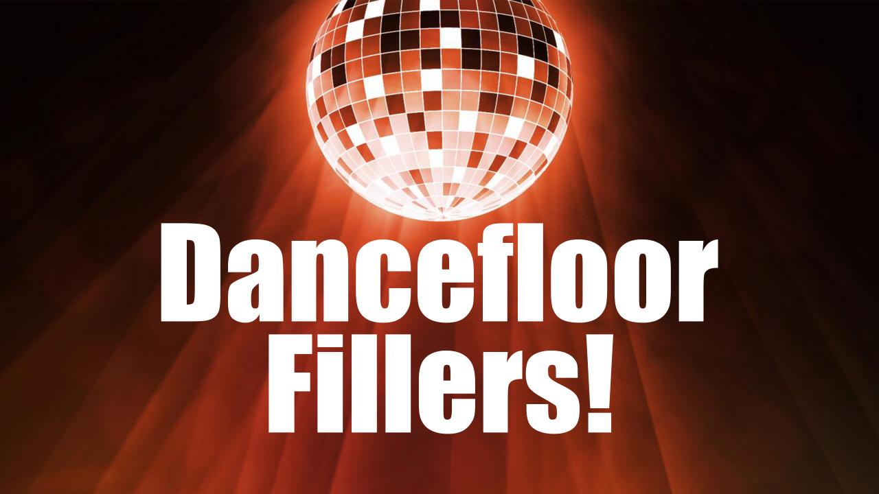 Dancefloor Fillers!