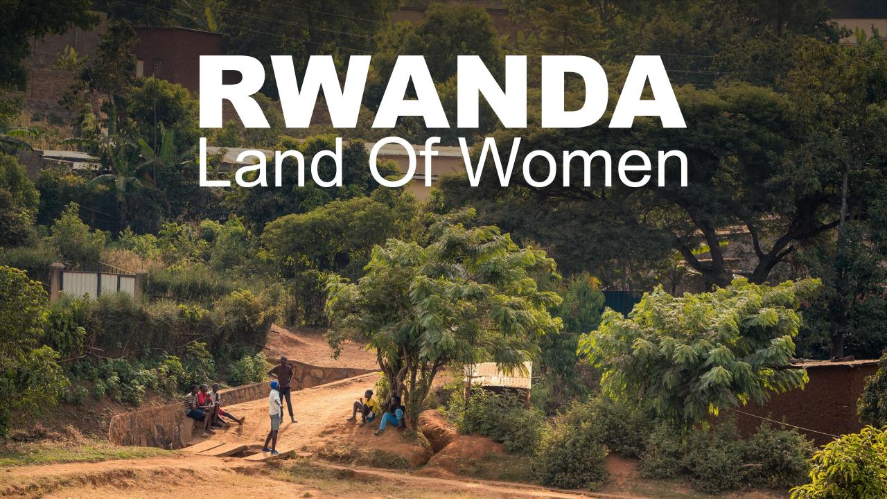 Rwanda - Land Of Women
